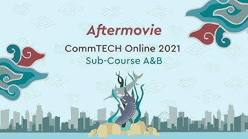 Aftermovie of CommTECH Course Online 2021 Spring Edition Sub-Course A&B