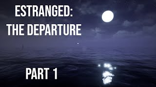 Estranged: The Departure - Part 1 | SECRET ISLAND RESEARCH HORROR 60FPS GAMEPLAY |