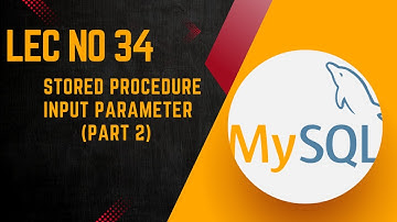 MySql Database | Stored Procedure Input Parameter Part(2) || Lecture No 34