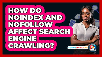 How Do Noindex And Nofollow Affect Search Engine Crawling? - SearchEnginesHub.com
