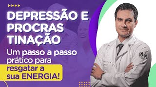 Depressão e Procrastinação: UM PASSO A PASSO PRÁTICO para resgatar a sua Energia