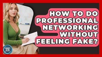 How To Do Professional Networking Without Feeling Fake? - First Job Success Guide