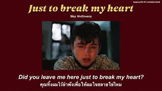 Just to break my heart - Sky McCreery // THAISUB