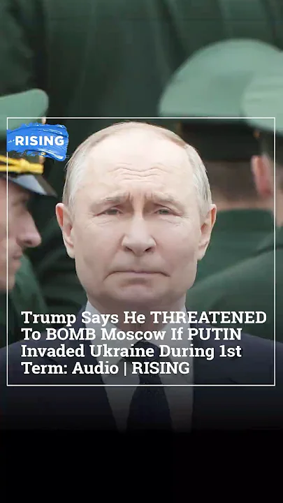 Trump Says He THREATENED To BOMB Moscow If PUTIN Invaded Ukraine During 1st Term: Audio | RISING