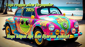 Lagu reggae slow terpopuler 2025 | kopi kapal api dan Djarum coklat | reggae Indonesia