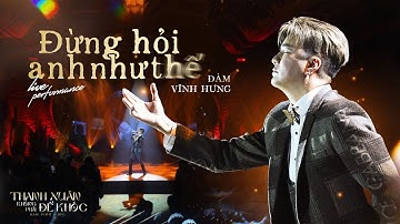 ĐỪNG HỎI ANH NHƯ THẾ - ĐÀM VĨNH HƯNG X ĐÔNG THIÊN ĐỨC | LIVE PERFORMANCE