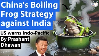 China's Boiling Frog Strategy Against India and Japan | US Warns IndoPacific Countries