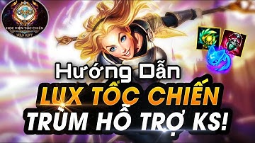 TỐC CHIẾN : HƯỚNG DẪN CHƠI LUX ĐI SUPPORT MẠNH NHẤT| CÁCH LÊN ĐỒ LUX TỐC CHIẾN | HỌC VIỆN TỐC CHIẾN