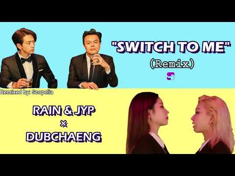 DUBCHAENG × RAIN & JYP "Switch to Me" Remix Ver.