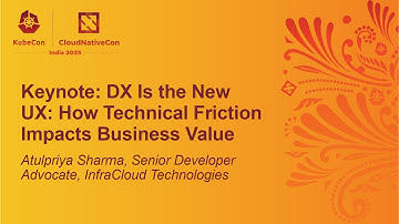 Keynote: DX Is the New UX: How Technical Friction Impacts Business Value - Atulpriya Sharma
