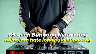 DJ ACEH BUNGONG NYAWOUNG JUNGLE DUTCH VIRAL TIKTOK 2023