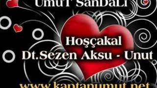 UmuT SanDaLı - Hoşçakal - Dt.Sezen Aksu - Unut Resimi