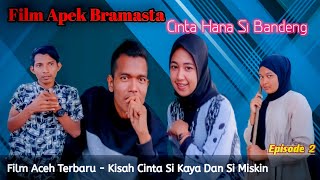 Download Lagu Film Aceh Terbaru - Apek Bramasta Cinta Hana Si Bandeng Episode 2 MP3