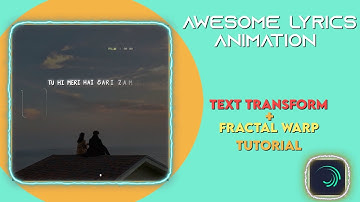 Trending Text Transform + Fractal Warp Lyrics Tutorial || Clean Edit Tutorial Alight Motion || Edit
