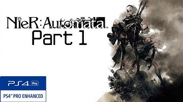 NieR: Automata Walkthrough Part 1 PS4 Pro Gameplay No Commentary