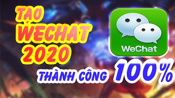 CÁCH TẠO WECHAT 2020 MỚI NHẤT THÀNH CÔNG 100% - KHÔNG CẦN QUÉT MÃ QR FIX LỖI ĐĂNG KÍ ĐÁNG NGỜ
