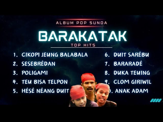 BARAKATAK - TOP HITS -ALBUM POP SUNDA -CIKOPI JEUNG BALA BALA class=