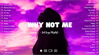 Why Not Me💔Sad songs playlist with lyrics ~ Depressing Songs 2024 That Will Cry Vol. 285