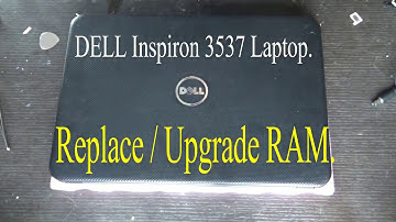 DELL Inspiron 3537 replace or Upgrade RAM