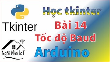 [tkinter bài 14] Cải thiện tốc độ, chức năng chọn baud - Ngôi Nhà IoT