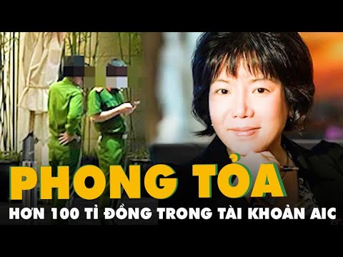 Video Phong tỏa hơn 100 tỉ đồng trong tài khoản của AIC, kê... - youtube