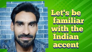 Let's be Familiar With Indian Accent/ How to understand Indian English #indianenglish