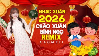 Tết An Vui, Xuân Xuân Ơi Xuân Đã Về - Nhạc Xuân 2026 Remix Bass Căng Đón Tết Bính Ngọ