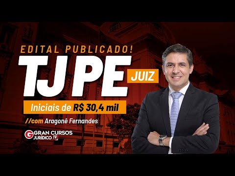 Concurso TJ PE Juiz - Edital Publicado! | Iniciais de R$ 30,4 mil; com Aragonê Fernandes