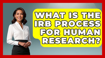 What Is The IRB Process For Human Research? - Everyday Bioethics Expert