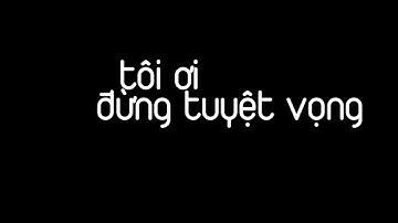 Tôi ơi đùng tuyệt vọng | Khánh Ly | Trịnh Công Sơn