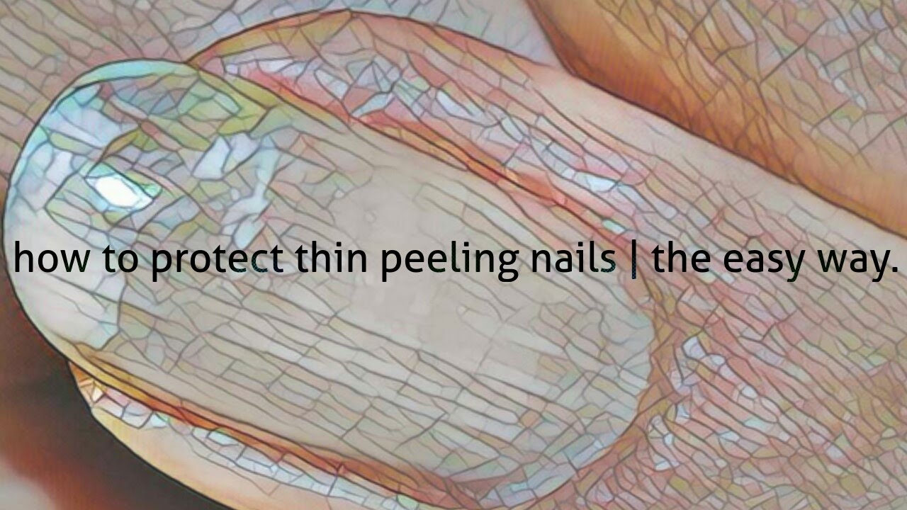How to protect thin peeling nails | the easy way - YouTube