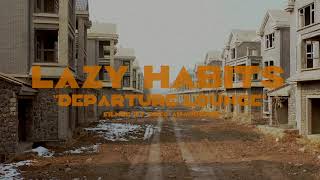 Lazy Habits - Departure Lounge (Official Video)
