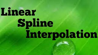 Spline Interpolation || Linear Spline Interpolation || Theory || Example...