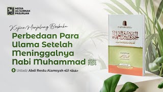 🔴[ LIVE ] 07. PERBEDAAN PARA ULAMA SETELAH MENINGGALNYA NABI | Ustadz Alamsyah