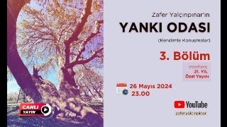 YANKI ODASI (3. Bölüm) evvel.org 21. YIL ÖZEL YAYINI (26 Mayıs 2024) (@zaferyalcinpinar )