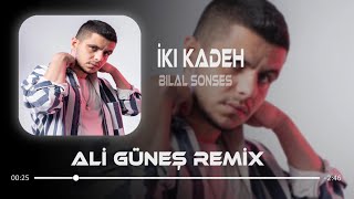 Bilal SONSES - İki Kadeh ( Ali Güneş Remix ) Resimi