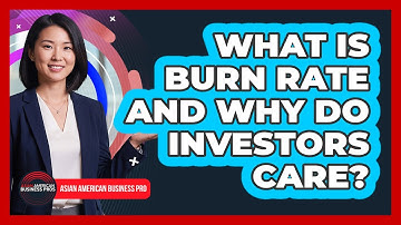What Is Burn Rate And Why Do Investors Care? - Asian American Business Pros
