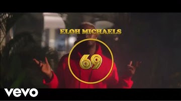 Eloh Michaels - 69 (Official Video)
