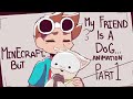 Minecraft, But My Friend Is A Dog... | Dreamteam | Animation | Part 1