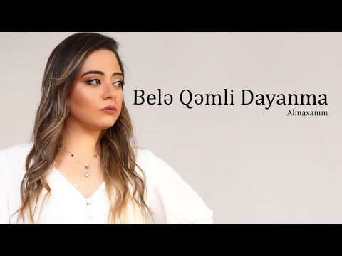 Almaxanım - Belə Qəmli Dayanma