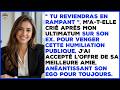 Ma femme a publiquement prédit que je reviendrais en rampant si je la quittais.