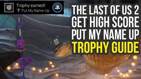 The Last Of Us 2 Put My Name Up Trophy - How To Get It (The Last Of Us Part 2 Put My Name Up)