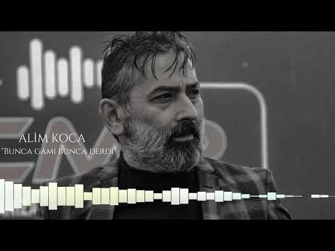 Alim Koca (Bunca Gamı Bunca Derdi)