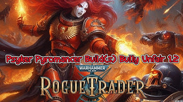 Rogue Trader Psyker Pyromancer Build(s) Bully Unfair 1.2