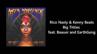 Rico Nasty &amp; Kenny Beats - Big Titties feat. Baauer and EarthGang