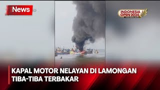 Detik-Detik Kapal Motor Nelayan di Lamongan Tiba-Tiba Terbakar - iNews Malam 01/06