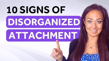 10 Signs You Have a Disorganized Attachment Style