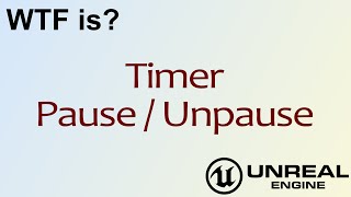 WTF Is? Pause / Unpause Timer in Unreal Engine 4 ( UE4 )