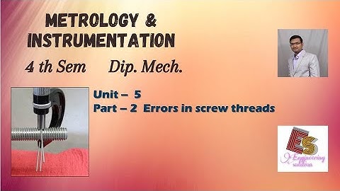 M&I Unit-5 Part-2 Errors in screw threads By P. N. Chhaniyara