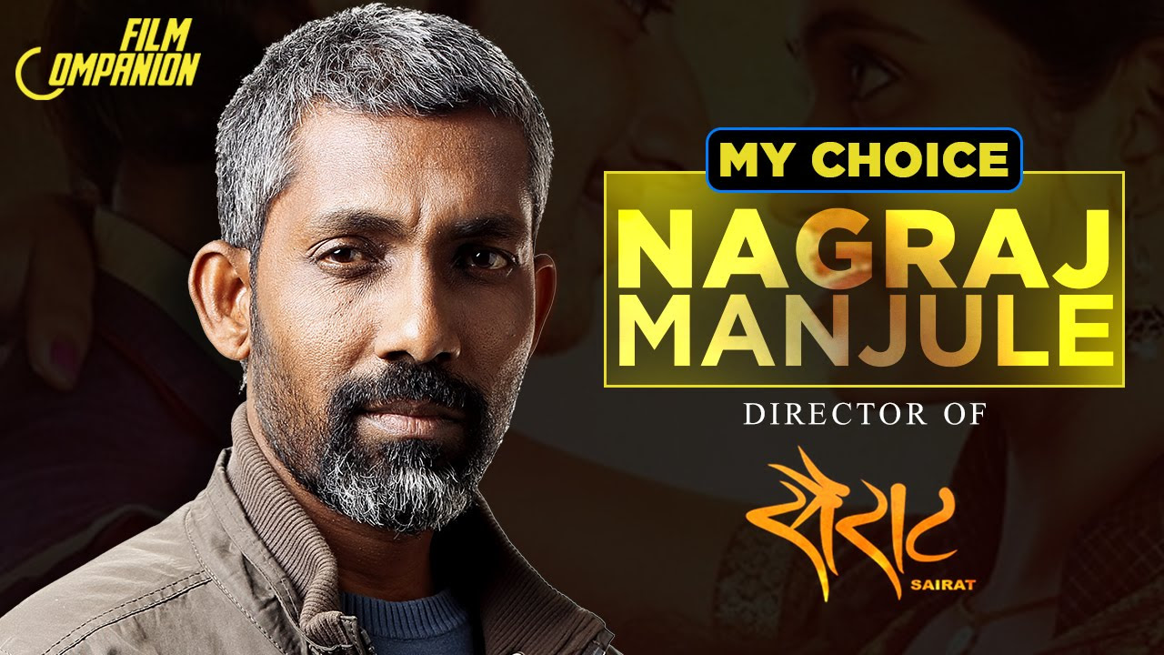 Nagraj Manjule  My Choice  Film Companion